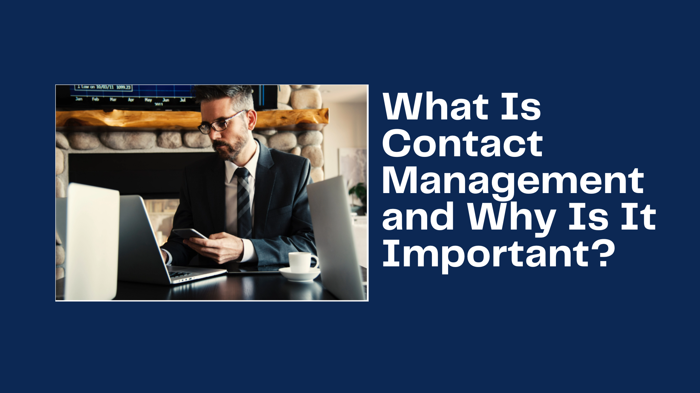 what-is-contact-management-and-why-is-it-important